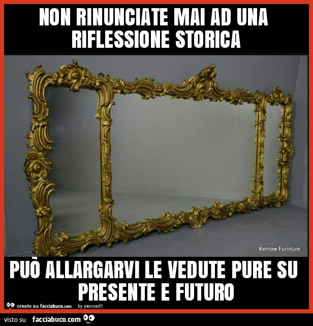 Non rinunciate mai ad una riflessione storica può allargarvi le vedute pure su presente e futuro