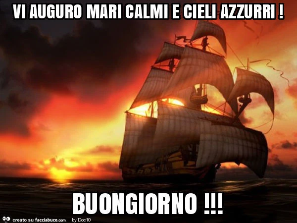 Vi auguro mari calmi e cieli azzurri! Buongiorno