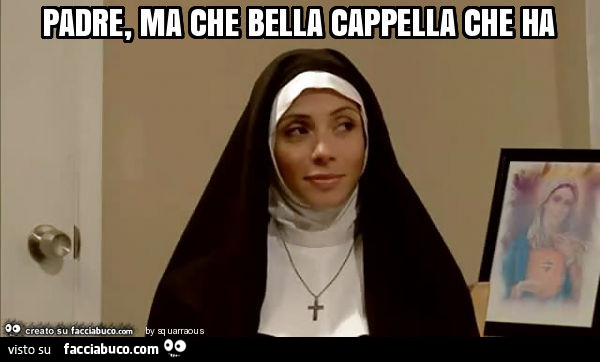 Padre, ma che bella cappella che ha