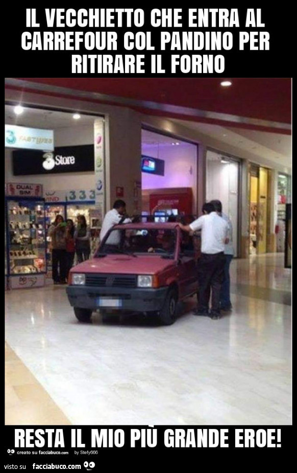Il vecchietto che entra al carrefour col pandino per ritirare il forno resta il mio più grande eroe