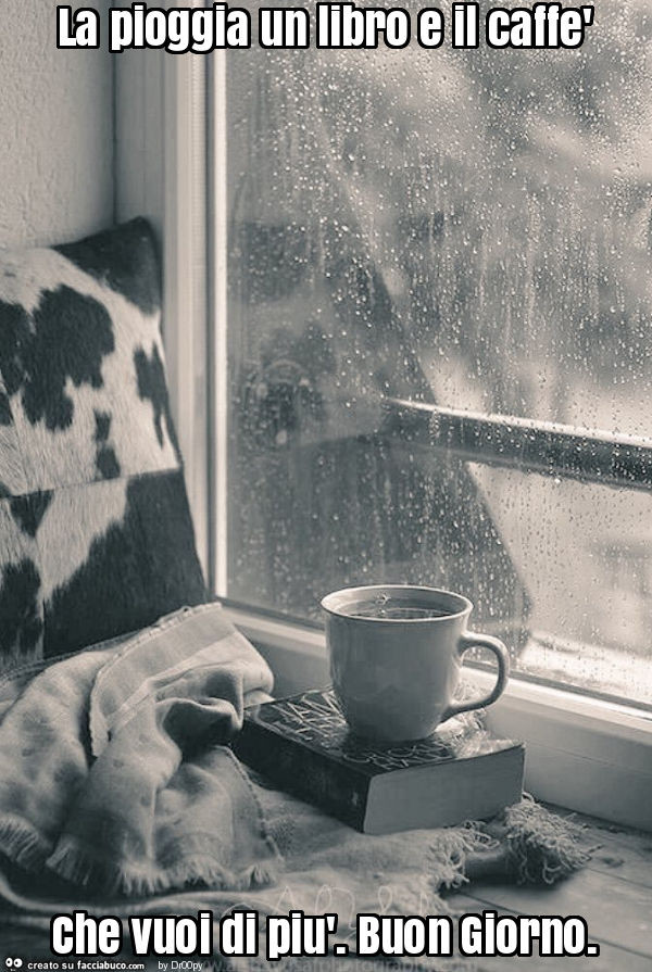 La pioggia un libro e il caffè che vuoi di più. Buon giorno