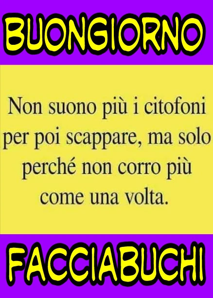 Buongiorno facciabuchi non suono più i citofoni per poi scappare