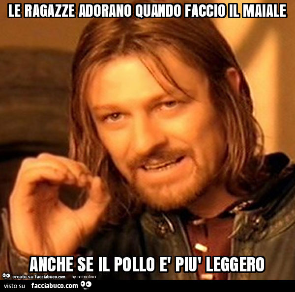 Le ragazze adorano quando faccio il maiale anche se il pollo è più leggero