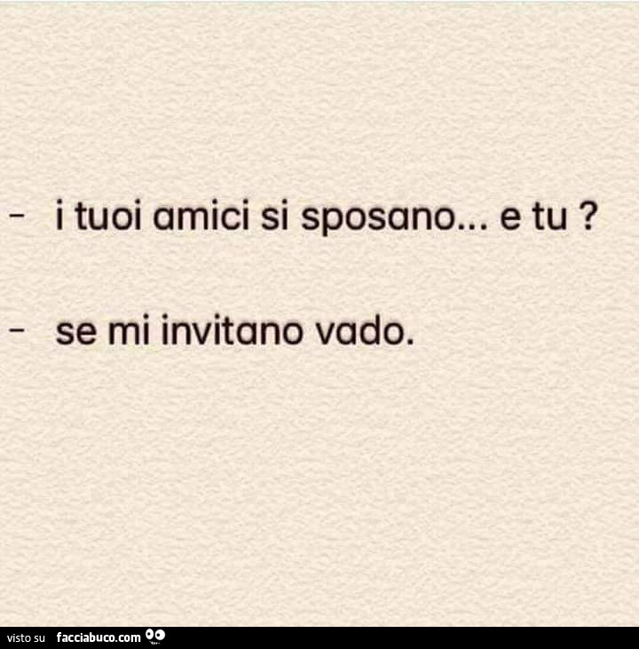 I tuoi amici si sposano… e tu? Se mi invitano vado