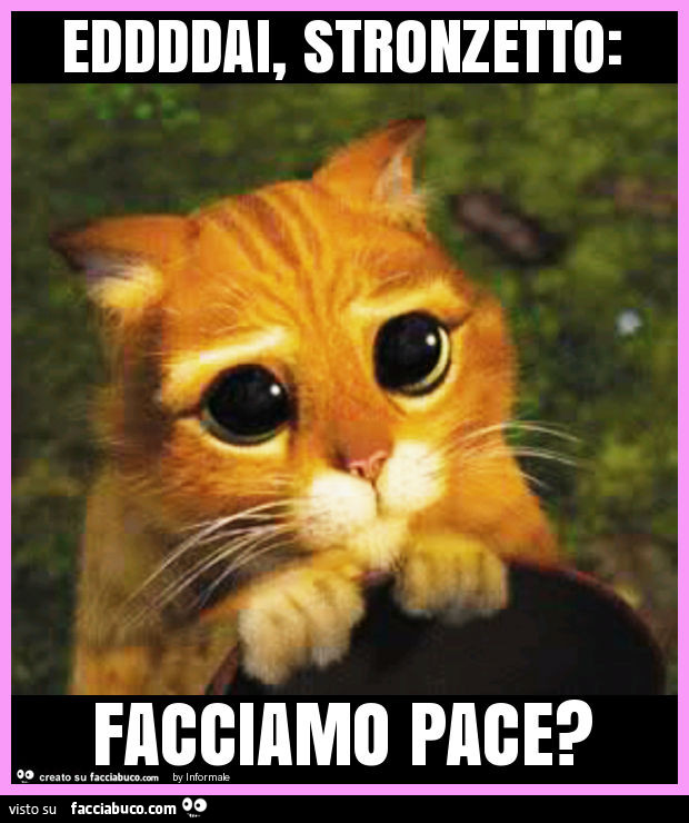 Eddddai, stronzetto: facciamo pace?