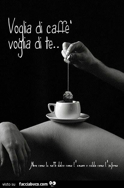 Voglia di caffè voglia di te