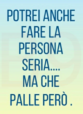 Potrei anche fare la persona seria ma che pallet però