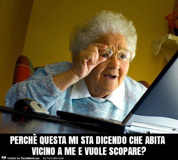 Perchè questa mi sta dicendo che abita vicino a me e vuole scopare?