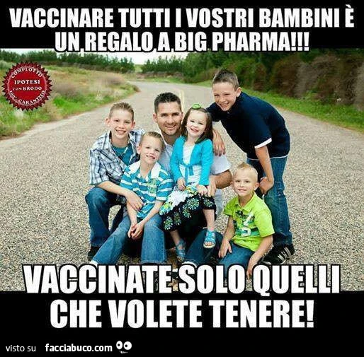 Vaccinare tutti i vostri bambini è un regalo a big pharma! Vaccinate solo quelli che volete tenere