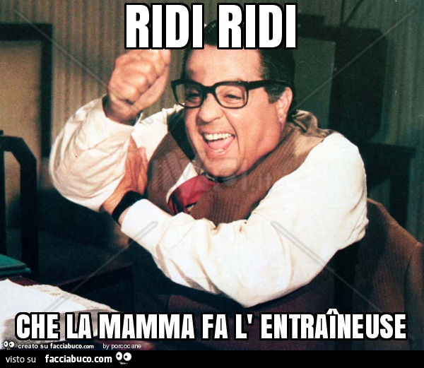 Ridi ridi che la mamma fa l'entraîneuse