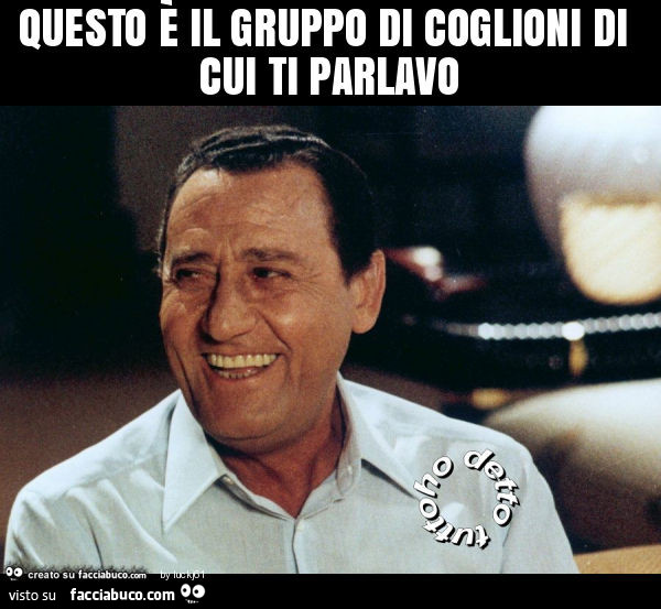 Questo è il gruppo di coglioni di cui ti parlavo