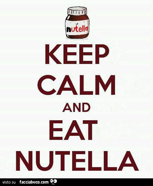 Keep calm and eat nutella