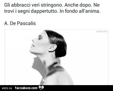 Gli abbracci veri stringono. Anche dopo. Ne trovi i segni dappertutto. In fondo all'anima