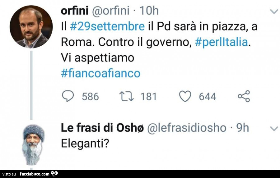 Orfini: Il pd sarà in piazza, a roma. Contro il governo. Vi aspettiamo. Osho: eleganti?