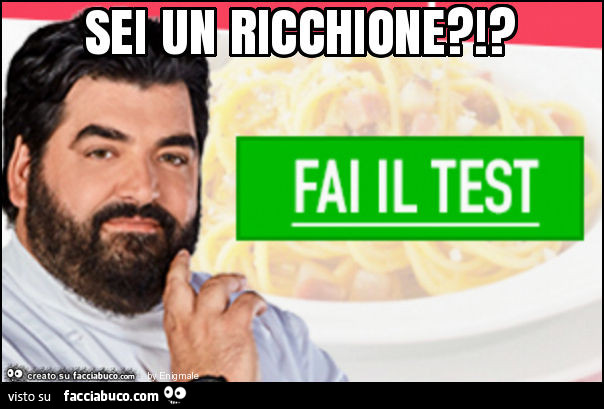 Sei un ricchione?!?