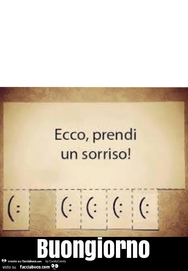 Ecco, prendi un sorriso! Buongiorno