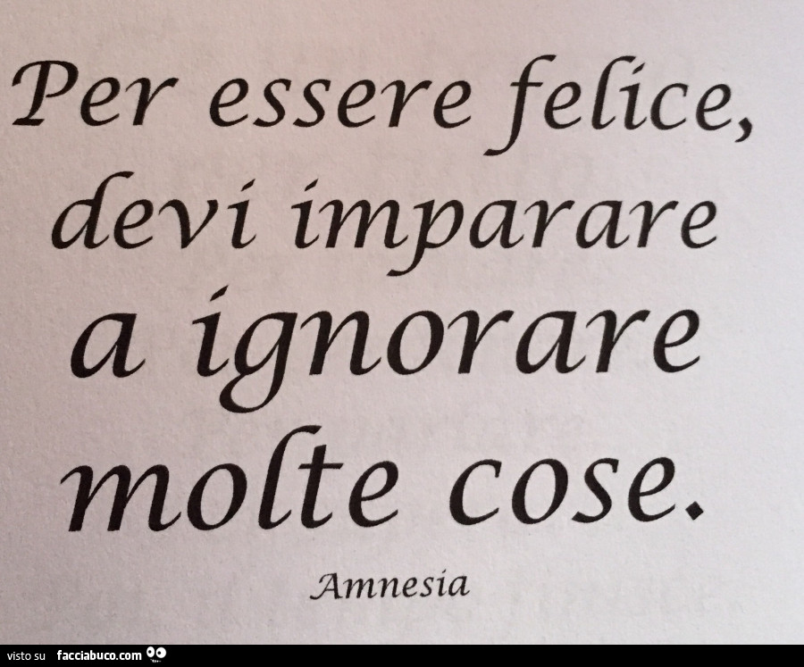 Per essere felice, devi imparare a ignorare molte cose