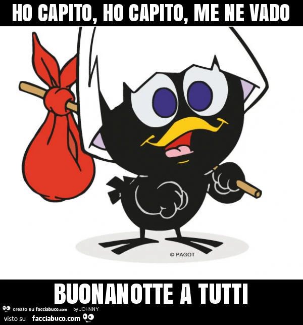 Ho capito, ho capito, me ne vado buonanotte a tutti