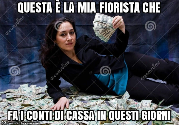 Questa è la mia fiorista che fa i conti di cassa in questi giorni