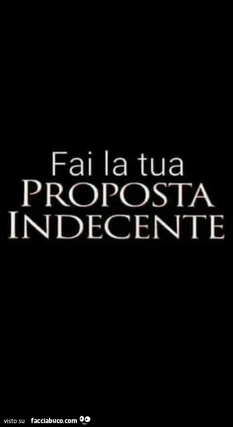 Fai la tua proposta indecente