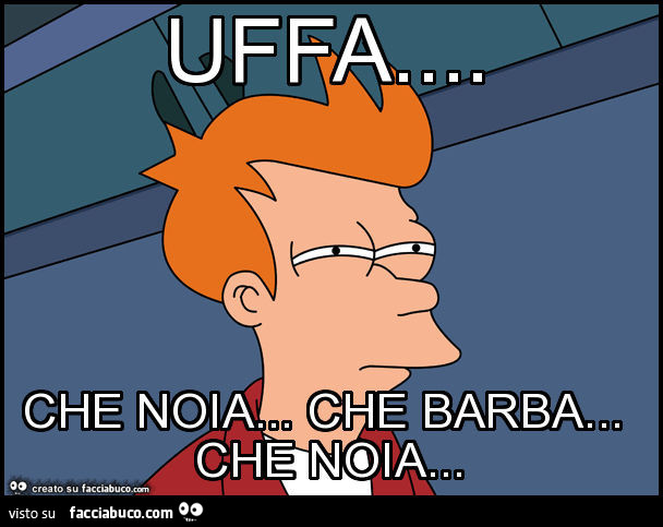2207858545-uffa-che-noia-che-barba-che-n
