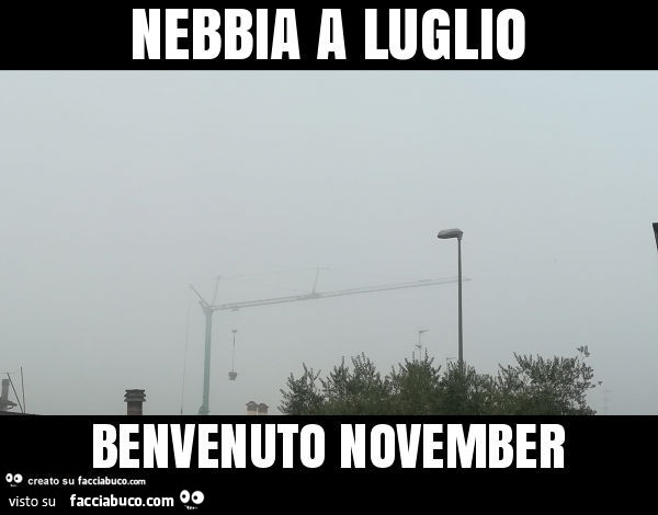 Nebbia a luglio benvenuto november