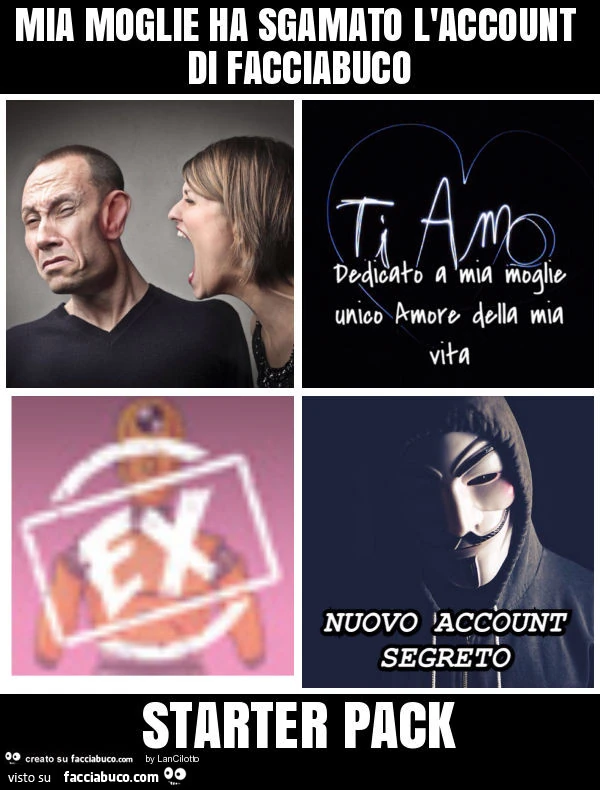 Mia moglie ha sgamato l'account di facciabuco starter pack