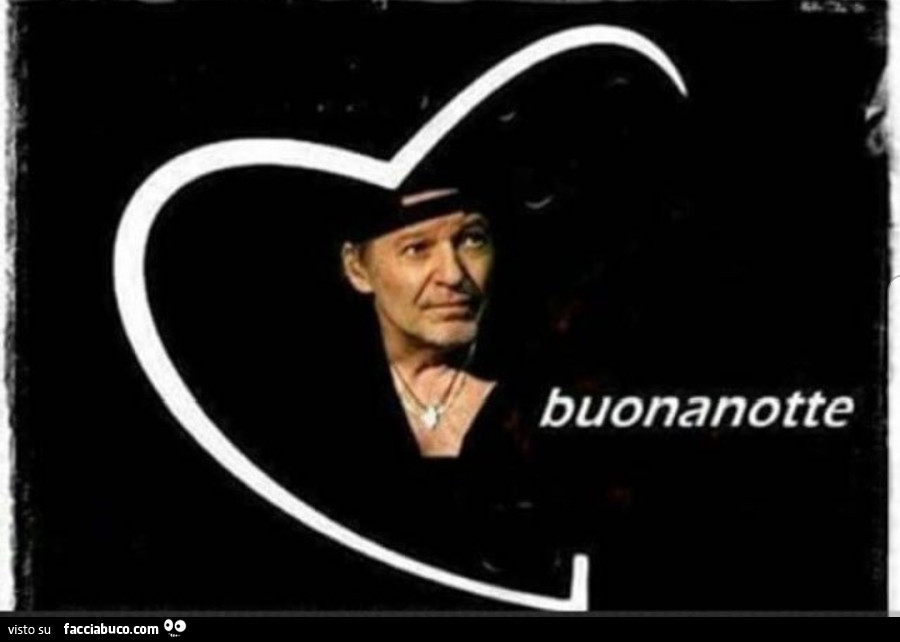 Cuore su Vasco Rossi. Buonanotte