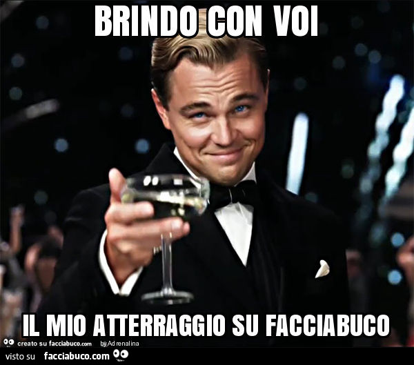 Brindo con voi il mio atterraggio su facciabuco