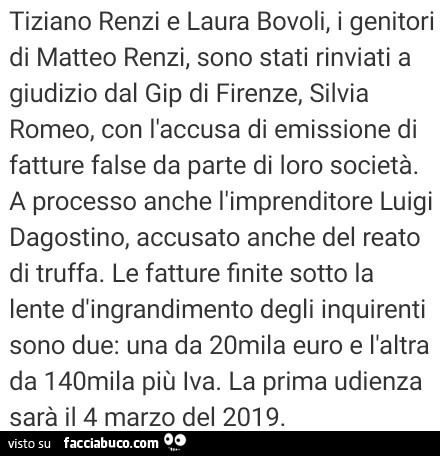 Tiziano Renzi e Laura Bovoli, i genitori di Matteo Renzi, sono stati rinviati a giudizio dal gip di firenze, silvia romeo, con l'accusa di emissione di fatture false da parte di loro società