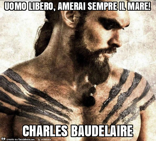Uomo libero, amerai sempre il mare! Charles baudelaire