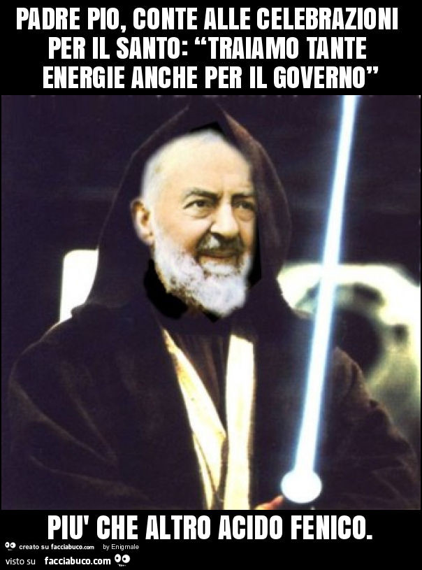 Padre pio, conte alle celebrazioni per il santo: “traiamo tante energie anche per il governo” più che altro acido fenico