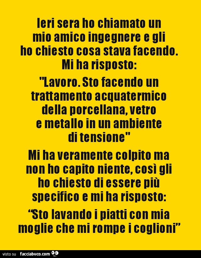 Ieri sera ho chiamato un mio amico ingegnere e gli ho chiesto cosa stesse facendo. Mi ha risposto
