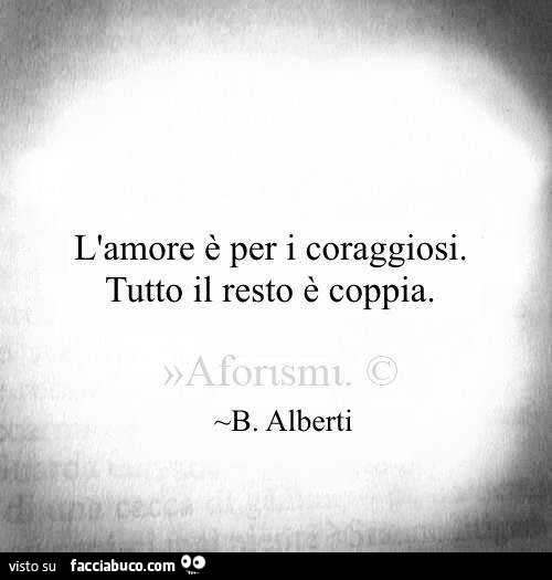 L'amore è per i coraggiosi, tutto il resto è coppia