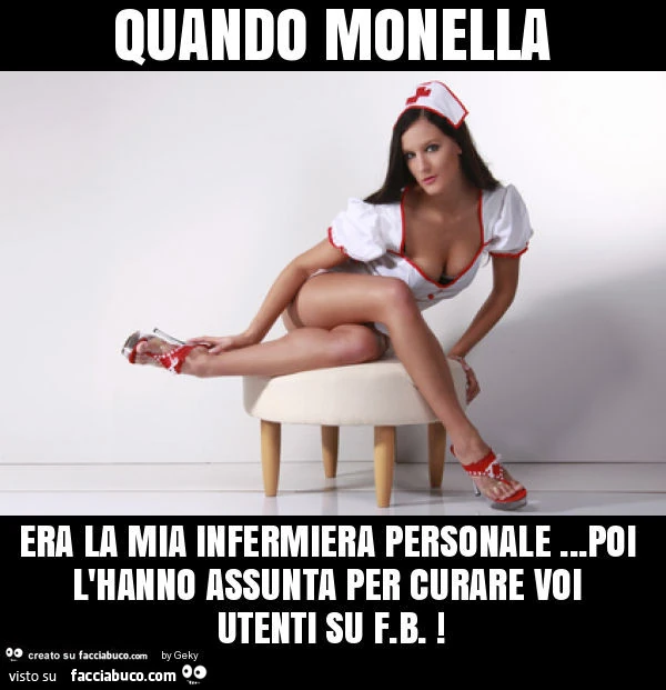 Quando monella era la mia infermiera personale&hellip; poi l'hanno assunta per curare voi utenti su f. B