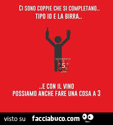 Ci sono coppie che si completano. Tipo io e la birra… e con il vino possiamo anche fare una cosa a 3