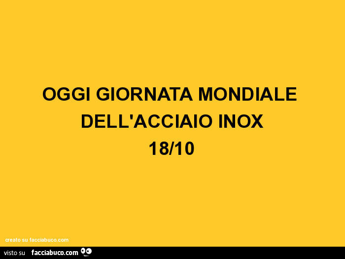 Oggi giornata mondiale dell'acciaio inox 18/10