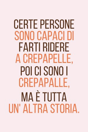 Certe persone sono capaci di Farti ridere A crepapelle, Poi ci sono i Crepapalle, Ma è tutta un'altra storia