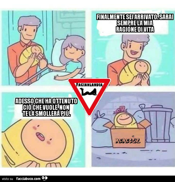 Finalmente sei arrivato. Sarai sempre la mia ragione di vita. Adesso che ha ottenuto ciò che vuole non te la smollerà più