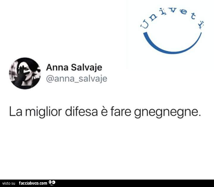 La miglior difesa è fare gnegnegne