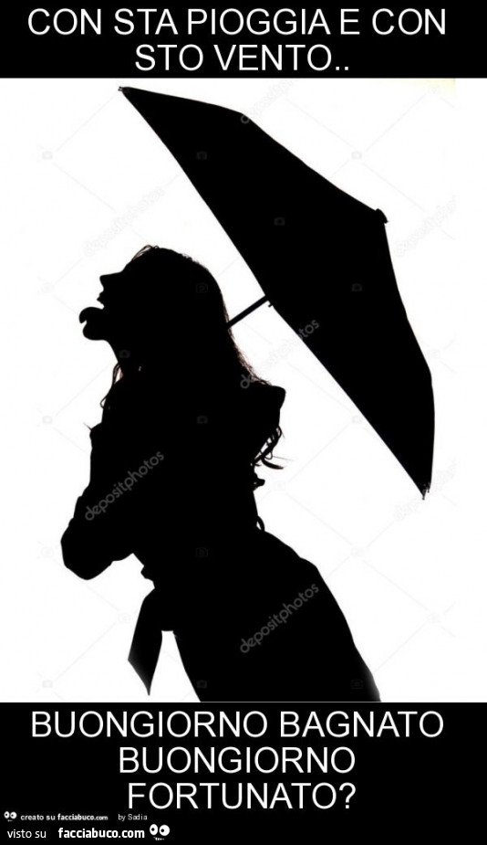 Con Sta Pioggia E Con Sto Vento Buongiorno Bagnato Buongiorno Fortunato Facciabuco Com