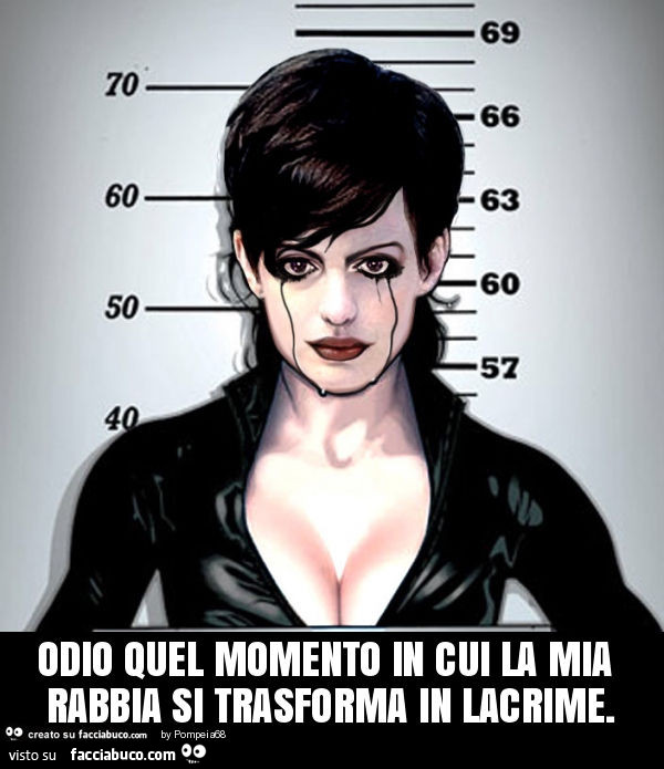 Odio quel momento in cui la mia rabbia si trasforma in lacrime