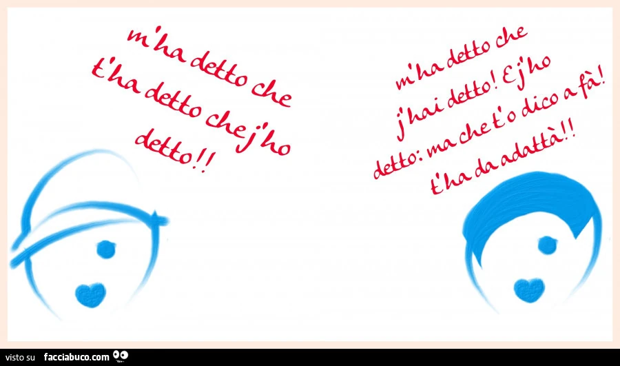M'ha detto che t'ha detto che j'ho detto! M'ha detto che j'hai detto