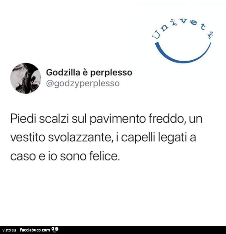 Piedi scalzi sul pavimento freddo, un vestito svolazzante, i capelli legati a caso e io sono felice