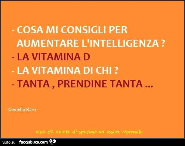 Cosa mi consigli per aumentare l'intelligenza? La vitamina D