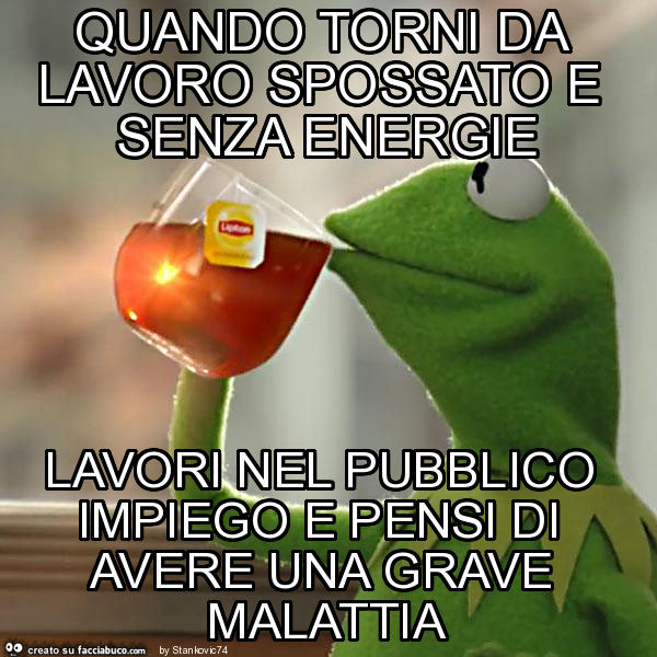 Quando torni da lavoro spossato e senza energie lavori nel pubblico impiego e pensi di avere una grave malattia
