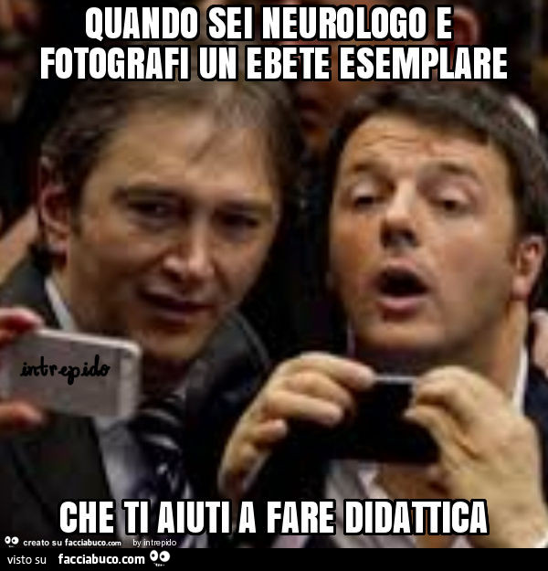 Quando sei neurologo e fotografi un ebete esemplare che ti aiuti a fare didattica