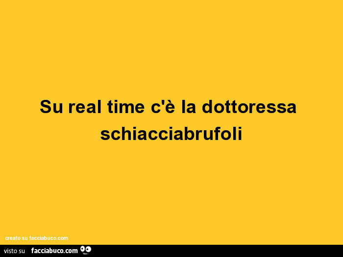 Su real time c'è la dottoressa schiacciabrufoli
