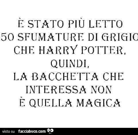 È stato più letto 50 sfumature di grigio Di harry potter, quindi la bacchetta che interessa Di più non è quella magica