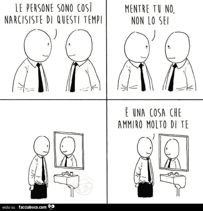 Le persone sono cosรฌ narcisiste di questi tempi. Mentre tu non lo sei
